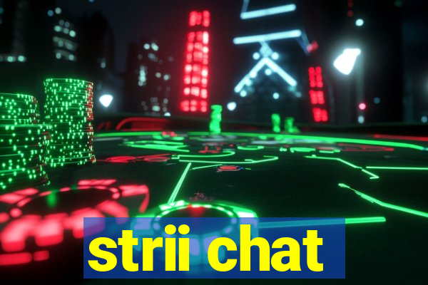 strii chat